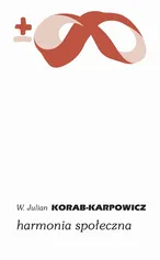 Harmonia społeczna - W. Julian Korab-Karpowicz