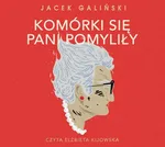 Komórki się pani pomyliły - Jacek Galiński