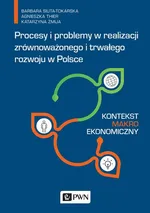 Procesy i problemy w realizacji zrównoważonego i trwałego rozwoju w Polsce. Kontekst makroekonomiczny - Agnieszka Thier
