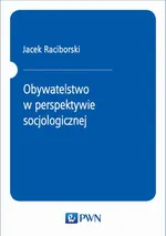 Obywatelstwo w perspektywie socjologicznej - Jacek Raciborski