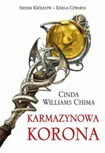 Karmazynowa Korona. Tom 4 Siedem Królestw - Cinda Williams Chima