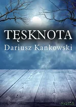 Tęsknota - Dariusz Kankowski
