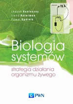 Biologia systemów. Strategia działania organizmu żywego - Irena Roterman