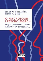 O psychologii i psychologach. Między uniwersytetem a praktyką - Jerzy M. Brzeziński