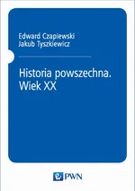 Historia powszechna. Wiek XX - Edward Czapiewski