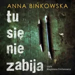 Tu się nie zabija - Anna Bińkowska