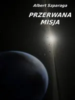 Przerwana misja - Albert Szparaga