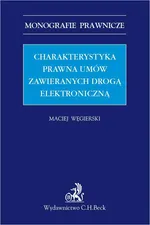 Charakterystyka prawna umów zawieranych drogą elektroniczną - Maciej Węgierski
