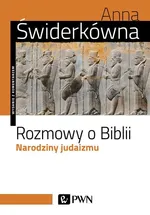 Rozmowy o Biblii. Narodziny judaizmu - Anna Świderkówna