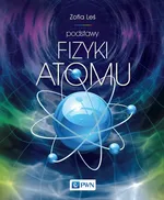 Podstawy fizyki atomu - Zofia Leś