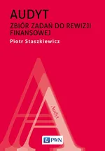 Audyt. Zbiór zadań do rewizji finansowej - Piotr Staszkiewicz