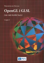OpenGL i GLSL (nie taki krótki kurs) Część I - Przemysław Kiciak