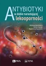 Antybiotyki w dobie narastającej lekooporności - Dorota Korsak