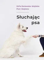 Słuchając psa - Piotr Wojtków