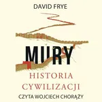 Mury. Historia cywilizacji - David Frye
