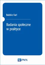 Badania społeczne w praktyce - Earl Babbie