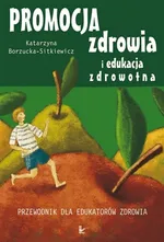 Promocja zdrowia i edukacja zdrowotna - Katarzyna Borzucka-Sitkiewicz
