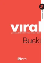 VIRAL Jak zarażać ideami i tworzyć wirusowe treści - Piotr Bucki