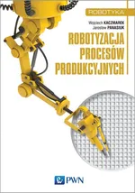 Robotyzacja procesów produkcyjnych - Jarosław Panasiuk