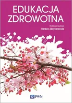 Edukacja zdrowotna - Barbara Woynarowska