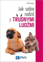 Jak sobie radzić z trudnymi ludźmi - Gill Hasson