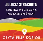 Krótka wycieczka na tamten świat - Juliusz Strachota