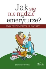 Jak się nie nudzić na emeryturze - Stanisław Mędak