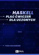 Haskell. Plac ćwiczeń dla uczonych (ebook) - Paul Callaghan