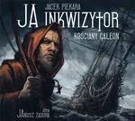 Ja, inkwizytor. Kościany galeon - Jacek Piekara