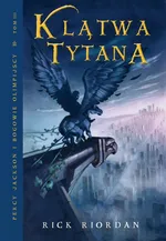 Klątwa Tytana. Tom III Percy Jackson i Bogowie Olimpijscy - Rick Riordan