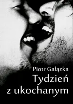 Tydzień z ukochanym - Piotr Gałązka