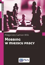 Mobbing w miejscu pracy - Małgorzata Gamian-Wilk