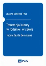 Transmisja kultury w rodzinie i w szkole - Joanna Bielecka-Prus