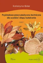 Przykładowe prace plastyczno-techniczne dla uczniów I etapu kształcenia - Katarzyna Bider