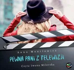 Pewna pani z telewizji - Anna Mentlewicz