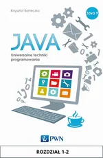 JAVA. Uniwersalne techniki programowania. Rozdział 1-2 - Krzysztof Barteczko