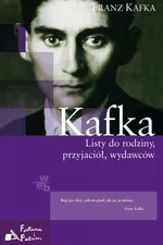 Listy do rodziny, przyjaciół, wydawców - Franz Kafka
