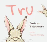Tru - Barbara Kosmowska