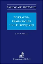 Wykładnia prawa spółek Unii Europejskiej - Jacek Napierała