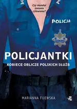 Policjantki. Kobiece oblicze polskich służb - Marianna Fijewska