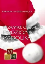 Niezwykłe opowieści Podziomka Karolka - Barbara Niedźwiedzka