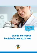 Zasiłki chorobowe i opiekuńcze w 2021 roku - Marek Styczeń