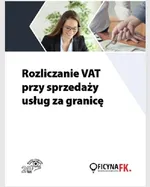 Rozliczanie VAT przy sprzedaży usług za granicę - Rafał Kuciński