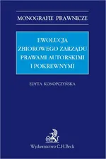 Ewolucja zbiorowego zarządu prawami autorskimi i pokrewnymi - Edyta Konopczyńska