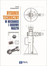 Rysunek techniczny w mechanice i budowie maszyn - Paweł Romanowicz