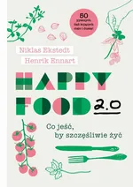Happy Food 2.0. Co jeść, by szczęśliwie żyć - Henrik Ennart