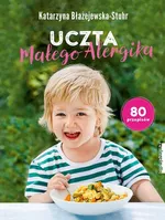 Uczta małego alergika - Katarzyna Błażejewska-Stuhr