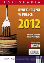 Rynek książki w Polsce 2012. Poligrafia - Bernard Jóźwiak