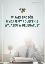 W jaki sposób wydajemy polecenie wyjazdu w delegację? - Marek Rotkiewicz