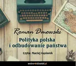 Polityka polska i odbudowanie państwa - Roman Dmowski